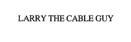LARRY THE CABLE GUY trademark