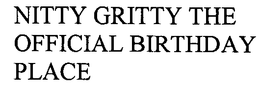 NITTY GRITTY THE OFFICIAL BIRTHDAY PLACE trademark