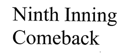 NINTH INNING COMEBACK trademark