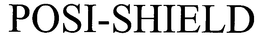 POSI-SHIELD trademark