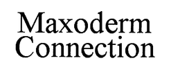 MAXODERM CONNECTION trademark