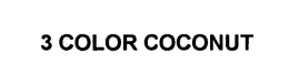 3 COLOR COCONUT trademark