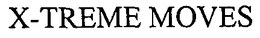 X-TREME MOVES trademark
