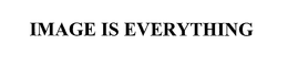 IMAGE IS EVERYTHING trademark