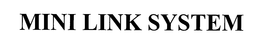 MINI LINK SYSTEM trademark
