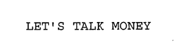 LET'S TALK MONEY trademark