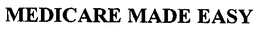 MEDICARE MADE EASY trademark
