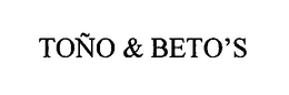 TOÑO & BETO'S trademark
