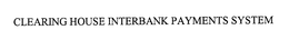 CLEARING HOUSE INTERBANK PAYMENTS SYSTEM trademark