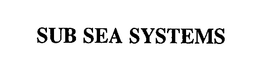 SUB SEA SYSTEMS trademark