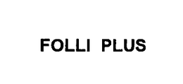 FOLLI PLUS trademark