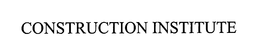CONSTRUCTION INSTITUTE trademark