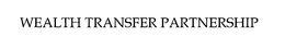 WEALTH TRANSFER PARTNERSHIP trademark