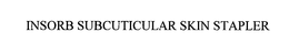 INSORB SUBCUTICULAR SKIN STAPLER trademark