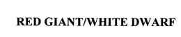 RED GIANT/WHITE DWARF trademark