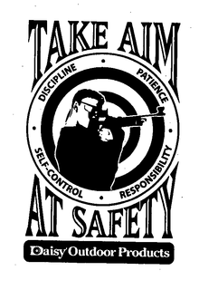 TAKE AIM AT SAFETY DISCIPLINE PATIENCE RESPONSIBILITY SELF-CONTROL DAISY OUTDOOR PRODUCTS trademark