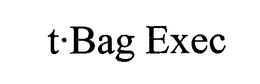 T·BAG EXEC trademark
