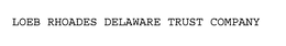LOEB RHOADES DELAWARE TRUST COMPANY trademark