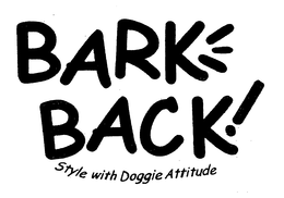 BARK BACK! STYLE WITH DOGGIE ATTITUDE trademark