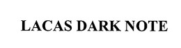 LACAS DARK NOTE trademark