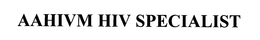 AAHIVM HIV SPECIALIST trademark