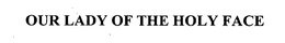 OUR LADY OF THE HOLY FACE trademark