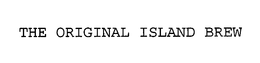 THE ORIGINAL ISLAND BREW trademark