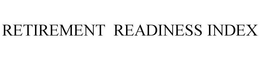 RETIREMENT READINESS INDEX trademark