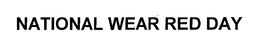 NATIONAL WEAR RED DAY trademark