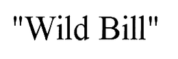 "WILD BILL" trademark