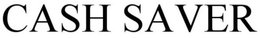 CASH SAVER trademark