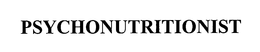 PSYCHONUTRITIONIST trademark