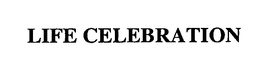 LIFE CELEBRATION trademark