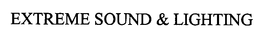 EXTREME SOUND & LIGHTING trademark
