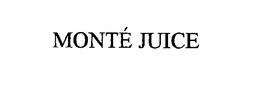 MONTÉ JUICE trademark