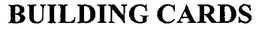 BUILDING CARDS trademark