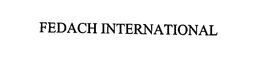 FEDACH INTERNATIONAL trademark