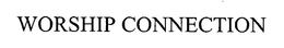WORSHIP CONNECTION trademark