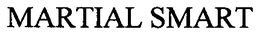 MARTIAL SMART trademark