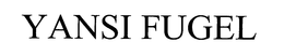YANSI FUGEL trademark