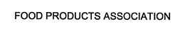 FOOD PRODUCTS ASSOCIATION trademark