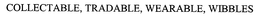 COLLECTABLE, TRADABLE, WEARABLE, WIBBLES trademark
