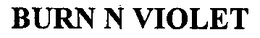BURN N VIOLET trademark