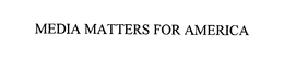 MEDIA MATTERS FOR AMERICA trademark