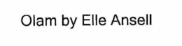 OLAM BY ELLE ANSELL trademark