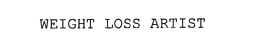 WEIGHT LOSS ARTIST trademark