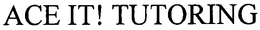 ACE IT! TUTORING trademark