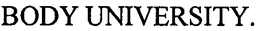 BODY UNIVERSITY. trademark