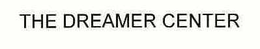 THE DREAMER CENTER trademark