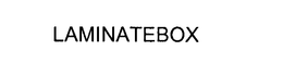 LAMINATEBOX trademark